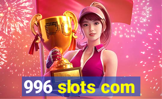 996 slots com